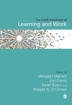 The SAGE Handbook of Learning and Work - Malloch, Margaret (Editor), and Cairns, Len (Editor), and Evans, Karen (Editor)