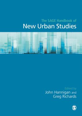 The SAGE Handbook of New Urban Studies - Hannigan, John A. (Andrew) (Editor), and Richards, Greg (Editor)