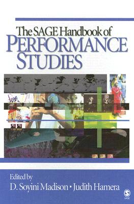The Sage Handbook of Performance Studies - Madison, D Soyini, and Hamera, Judith A
