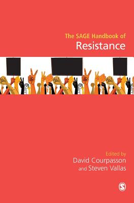 The SAGE Handbook of Resistance - Courpasson, David (Editor), and Vallas, Steven (Editor)