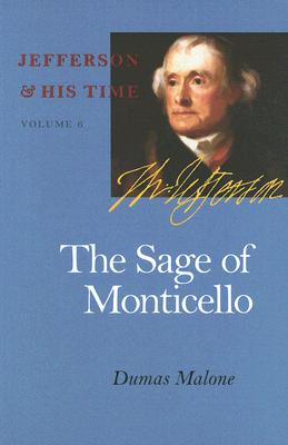 The Sage of Monticello: Volume 6 - Malone, Dumas, and Little Brown and Company (Inc ) (Prepared for publication by)