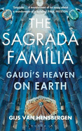 The Sagrada Familia: Gaud's Heaven on Earth