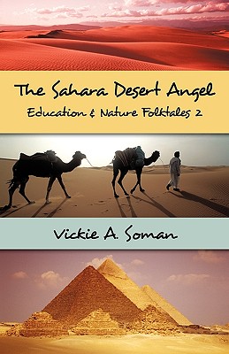 The Sahara Desert Angel: Education & Nature Folktales 2 - Vickie a Soman