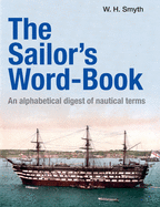 The Sailor's Word-Book: An alphabetical digest of nautical terms