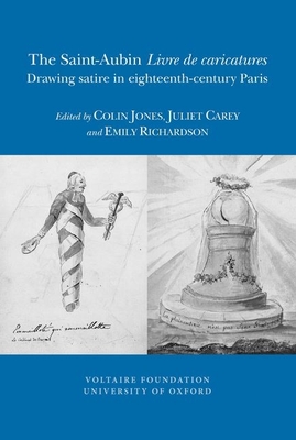 The Saint-Aubin 'Livre De Caricatures': Drawing satire in eighteenth-century Paris - Jones, Colin (Editor), and Carey, Juliet (Editor), and Richardson, Emily (Editor)