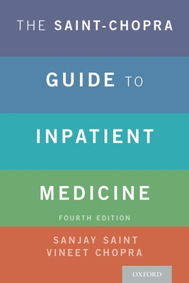 The Saint-Chopra Guide to Inpatient Medicine - Saint, Sanjay (Editor), and Chopra, Vineet (Editor)