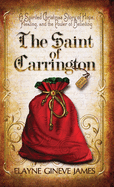 The Saint of Carrington: A Spirited Christmas Story of Hope, Healing, and the Power of Believing