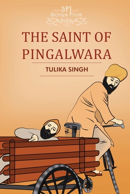 The Saint of Pingalwara - Singh, Tulika