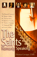 The Saints, Humanly Speaking: The Personal Letters of St. Teresa of Avila, St. Thomas More, St. Ignatius Loyola, St. Therese of Lisieux, St. Francis de Sales and Many More - Corrigan, Felicitas