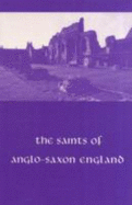 The Saints of Anglo-Saxon England: 9th to 11th Centuries