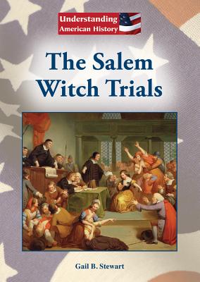 The Salem Witch Trials - Stewart, Gail B
