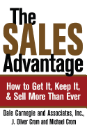 "The Sales Advantage: How to Get it, Keep it, and Sell More Than Ever "