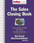 The Sales Closing Book: Field-Tested Closes for Every Selling Situation