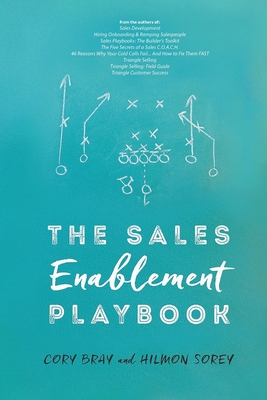 The Sales Enablement Playbook - Sorey, Hilmon, and Bray, Cory