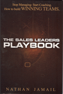 The Sales Leaders Playbook: Stop Managin: Start Coaching. How to Build Winning Teams.