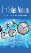 The Sales Minute: 101 Tips for Retail Salespeople