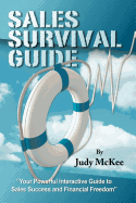 The Sales Survival Guide: Your Powerful Interactive Guide To Sales Success and Financial Freedom - McKee, Judy, Ma