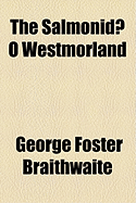 The Salmonidae O Westmorland - Braithwaite, George Foster