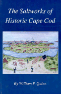 The Saltworks of Historic Cape Cod: A Record of the Nineteenth Century Economic Boom in Barnstable County