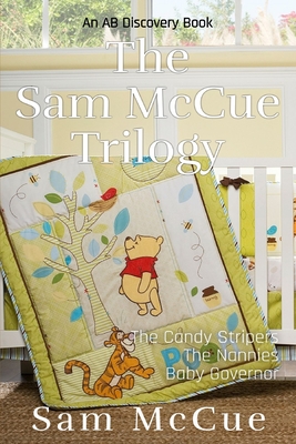 The Sam McCue Trilogy: An ABDL lifestory - Bent, Michael (Editor), and Bent, Rosalie (Editor), and McCue, Sam