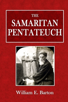 The Samaritan Pentateuch - Barton, William E