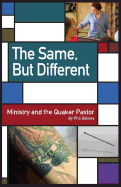 The Same, But Different: Ministry and the Quaker Pastor