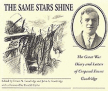 The Same Stars Shine: The Great War Diary and Letters of Corporal Ernest Goodridge