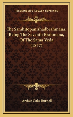 The Samhitopanishadbrahmana, Being The Seventh Brahmana, Of The Sama Veda (1877) - Burnell, Arthur Coke (Editor)