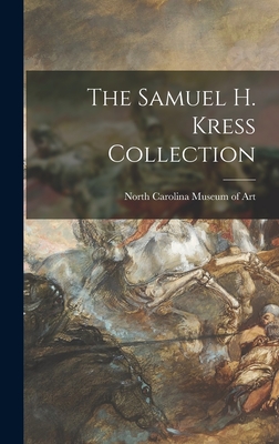 The Samuel H. Kress Collection - North Carolina Museum Of Art (Creator)