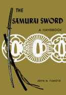 The Samurai Sword: A Handbook a Handbook - Yumoto, John M