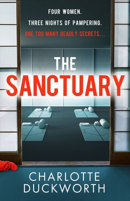 The Sanctuary: A gripping and twisty thriller full of dark secrets and deadly consequences - Duckworth, Charlotte