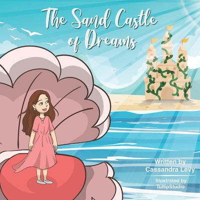 The Sand Castle of Dreams - Levy, Cassandra Elizabeth