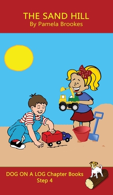 The Sand Hill Chapter Book: Sound-Out Phonics Books Help Developing Readers, including Students with Dyslexia, Learn to Read (Step 4 in a Systematic Series of Decodable Books) - Brookes, Pamela