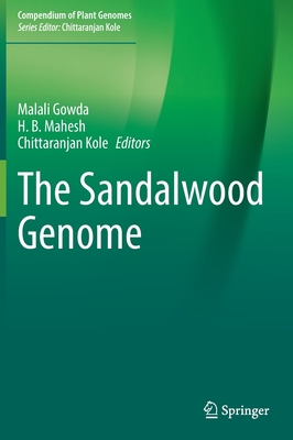 The Sandalwood Genome - Gowda, Malali (Editor), and Mahesh, H.B. (Editor), and Kole, Chittaranjan (Editor)