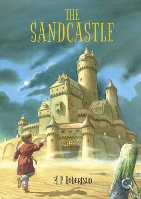 The Sandcastle: a magical children's adventure by M.P.Robertson - Robertson, Mark