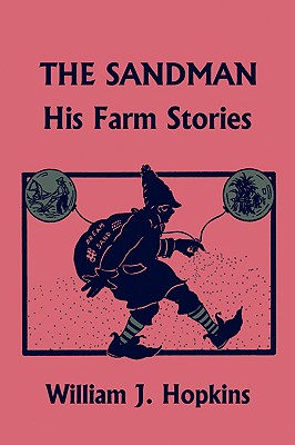 The Sandman: His Farm Stories (Yesterday's Classics) - Hopkins, William J