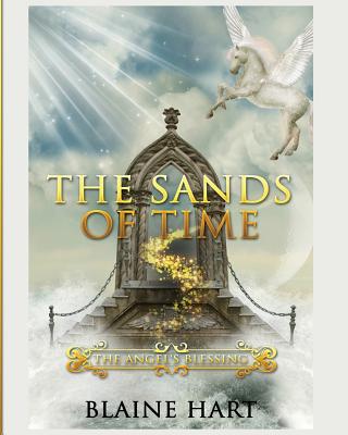 The Sands of Time: The Angel's Blessing: Book Two - Hart, Blaine