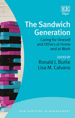 The Sandwich Generation: Caring for Oneself and Others at Home and at Work - Burke, Ronald J. (Editor), and Calvano, Lisa M. (Editor)