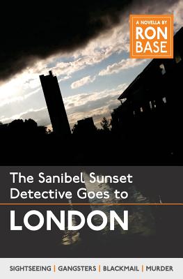The Sanibel Sunset Detective Goes to London - Base, Ron