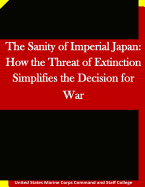The Sanity of Imperial Japan: How the Threat of Extinction Simplifies the Decision for War