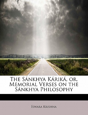 The Sankhya Karika, Or, Memorial Verses on the Sankhya Philosophy - Krishna, Swara, and Krishna, Iswara