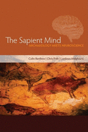 The Sapient Mind: Archaeology Meets Neuroscience
