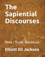 The Sapiential Discourses: Book I Study Workbook