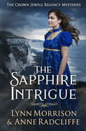 The Sapphire Intrigue: A Crown Jewels Regency Mystery