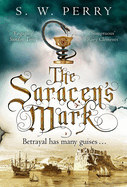 The Saracen's Mark: The spellbinding novel of intrigue and betrayal from the bestselling historical crime series, perfect for fans of S J Parris and Shardlake