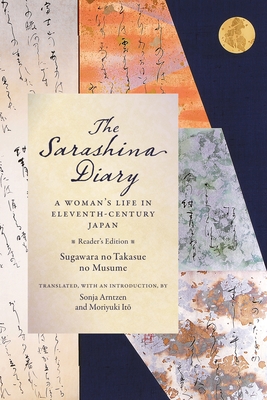 The Sarashina Diary: A Woman's Life in Eleventh-Century Japan (Reader's Edition) - Sugawara No Takasue No Musume, Sugawara No Takasue No Musume, and Arntzen, Sonja (Translated by), and It , Moriyuki...