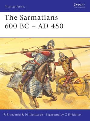 The Sarmatians 600 BC-AD 450 - Brzezinski, Richard, and Mielczarek, Mariusz