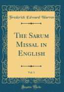 The Sarum Missal in English, Vol. 1 (Classic Reprint)