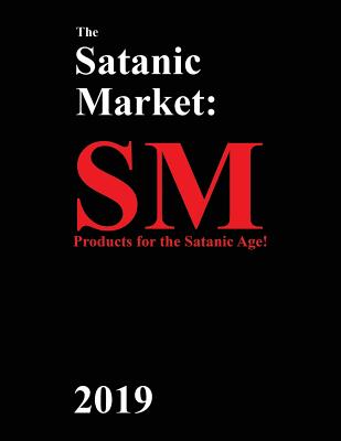 The Satanic Market: 2019 - Hart, George A (Creator)