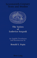 The Satires of Lodovico Sergardi: An English Translation and Introduction by Ronald E. Pepin